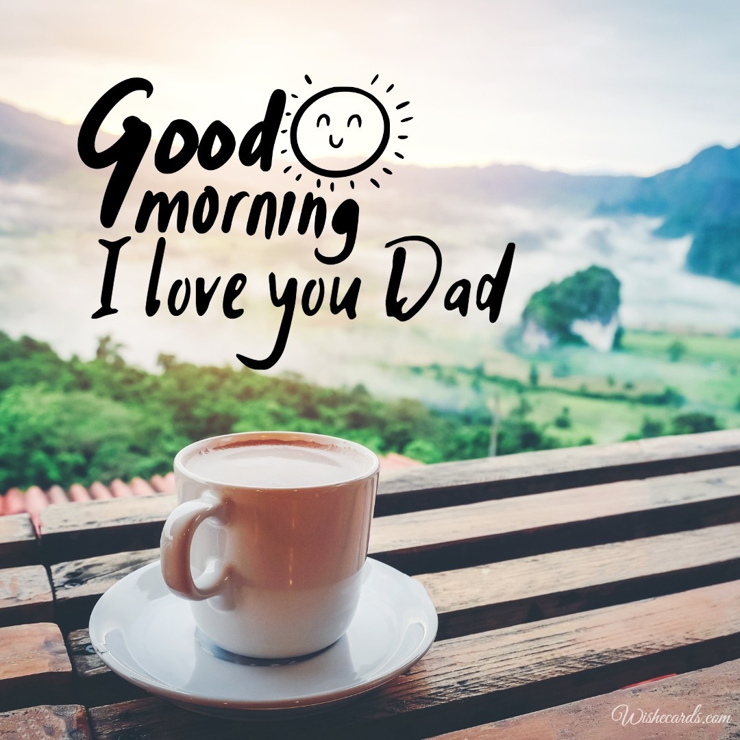 Good Morning Images for Dad, Daddy, Papa and Father