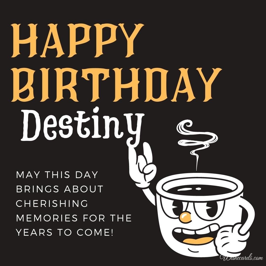 Happy Birthday Wish Ecard for Destiny