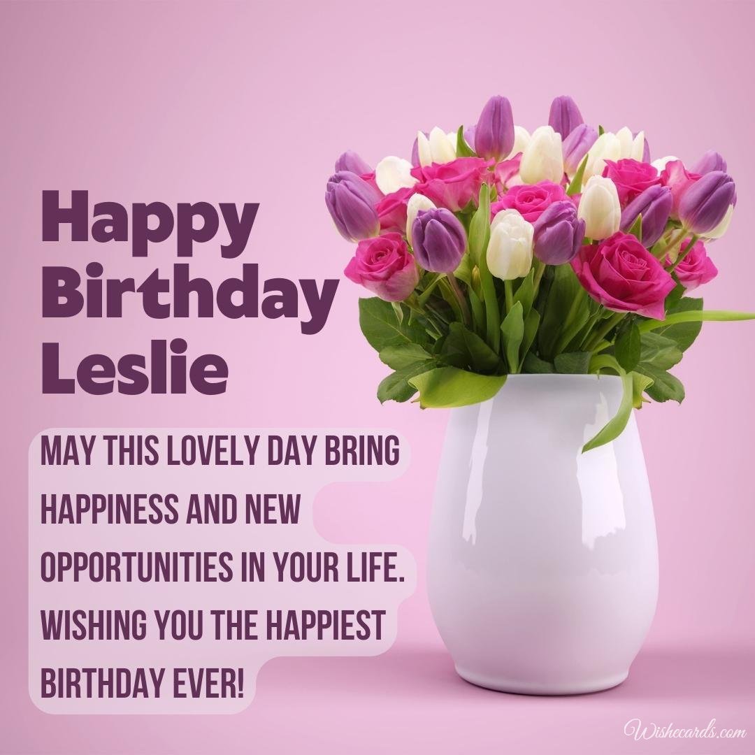 Happy Birthday Wish Ecard For Leslie