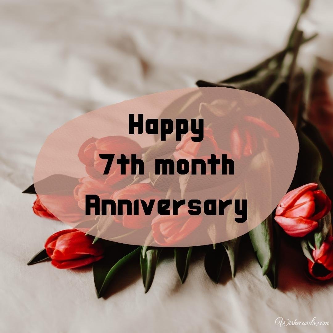 Beautiful 7 Month Anniversary Ecard With Text