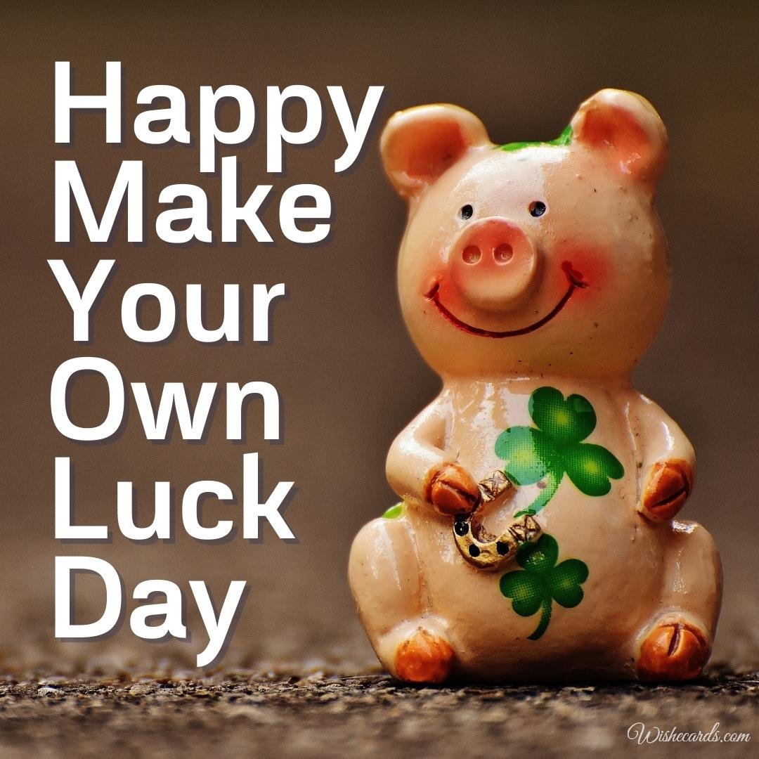 Beautiful Make Your Own Luck Day Ecard
