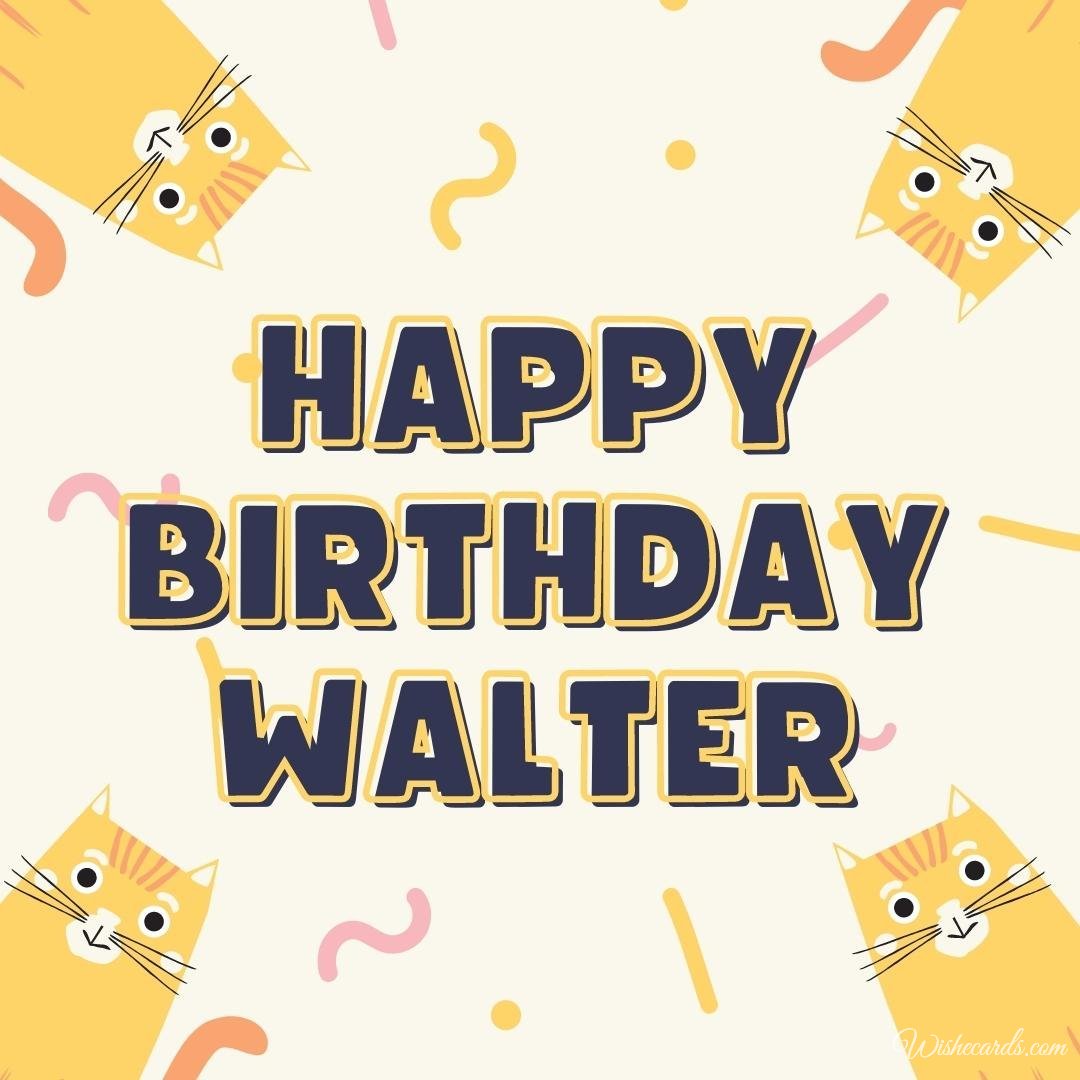 Birthday Ecard For Walter