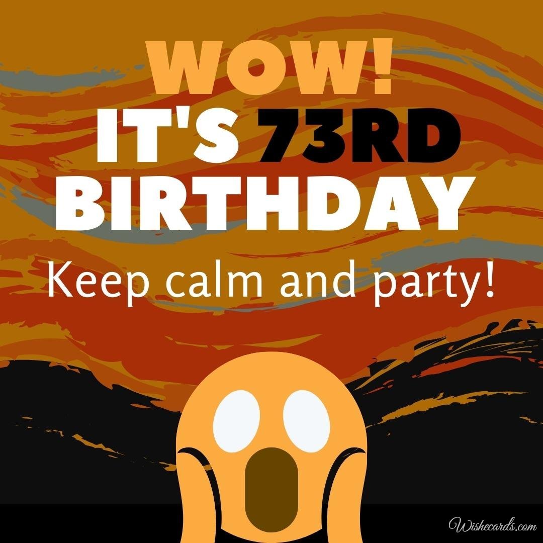 Funny 73rd Birthday Wish Ecard