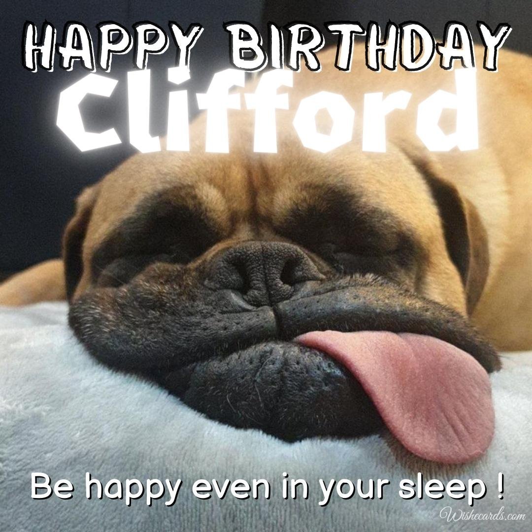 Funny Happy Birthday Ecard For Clifford