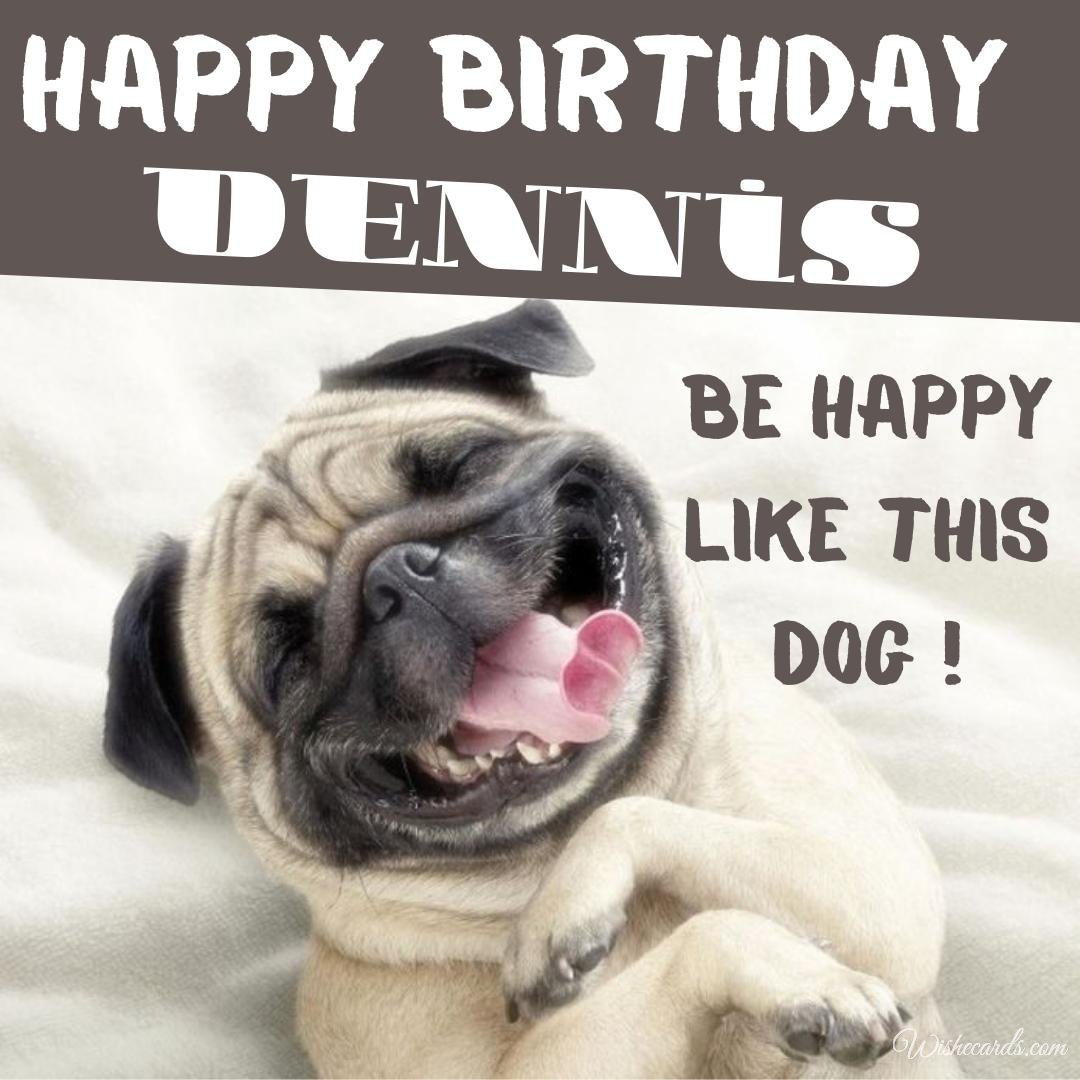 Funny Happy Birthday Ecard For Dennis