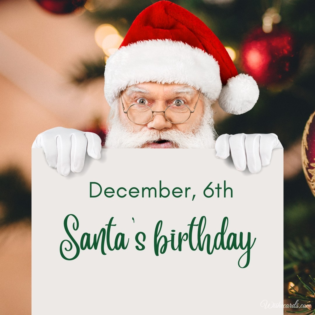 Santa's Birthday Cards On December, 6th With Greetings And Funny Wishes For Free