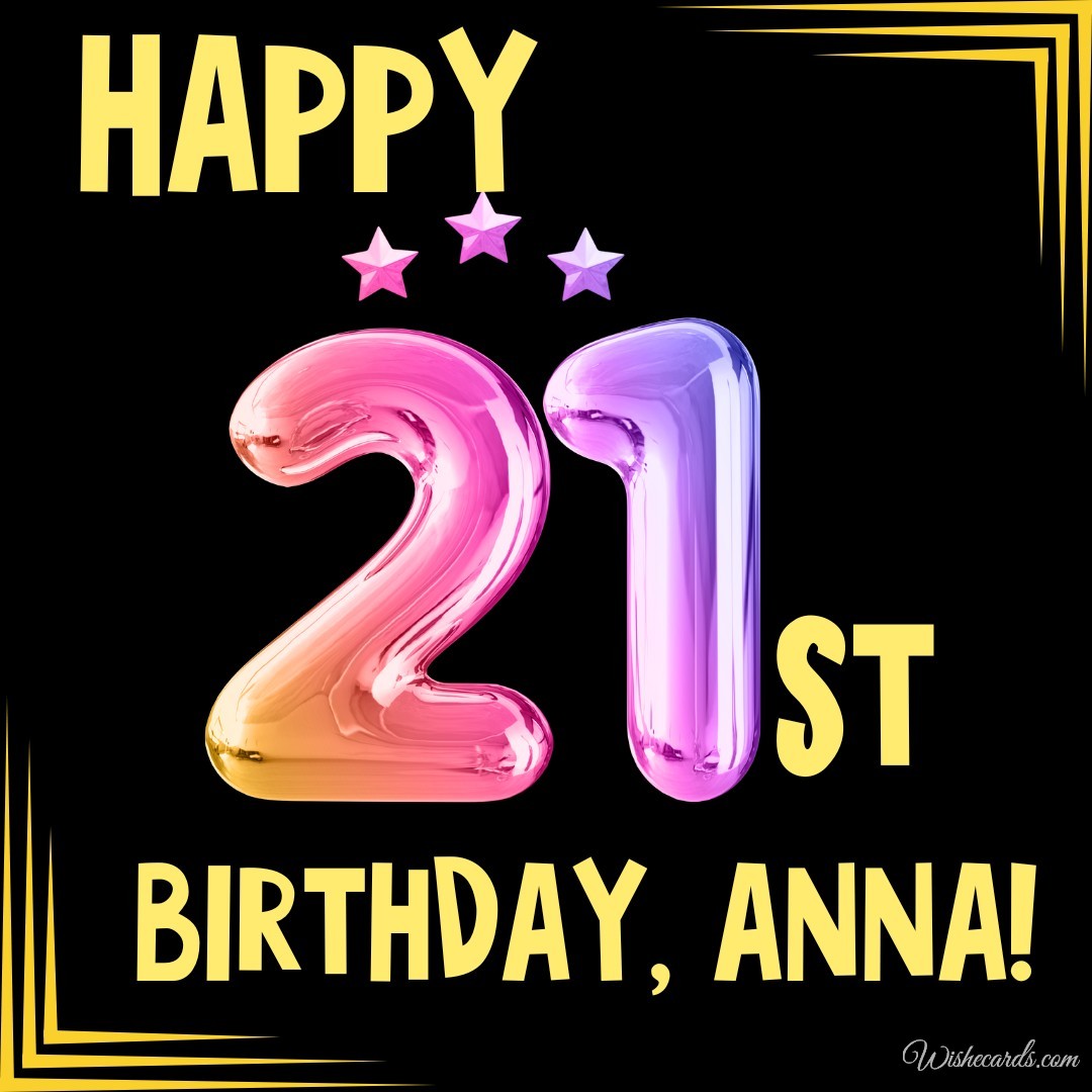 Happy 21st Birthday Anna