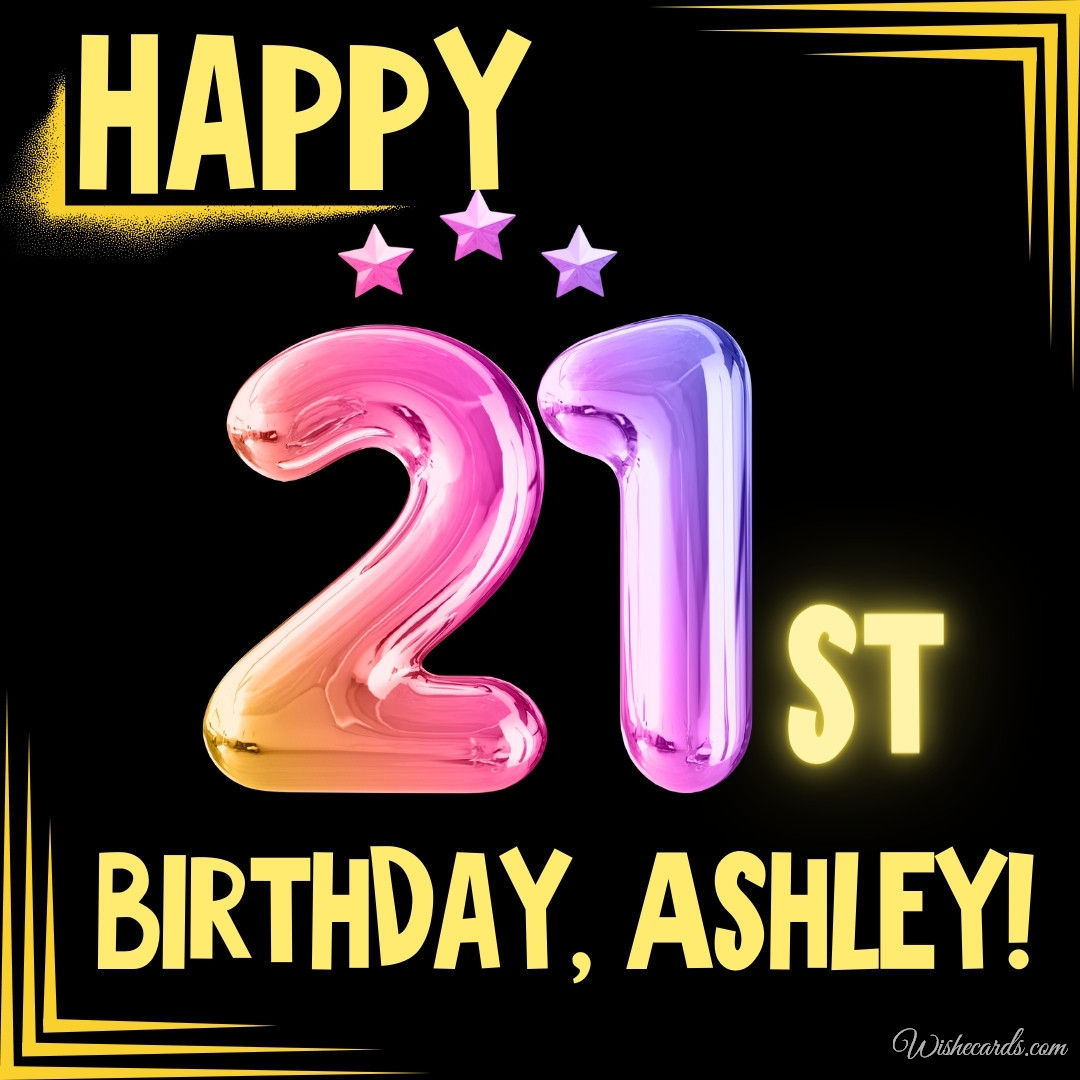 Happy 21st Birthday Ashley