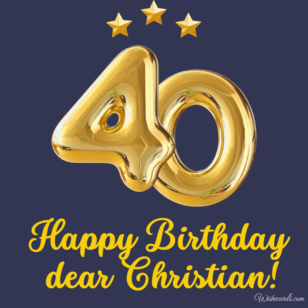 Happy 40th Birthday Christian