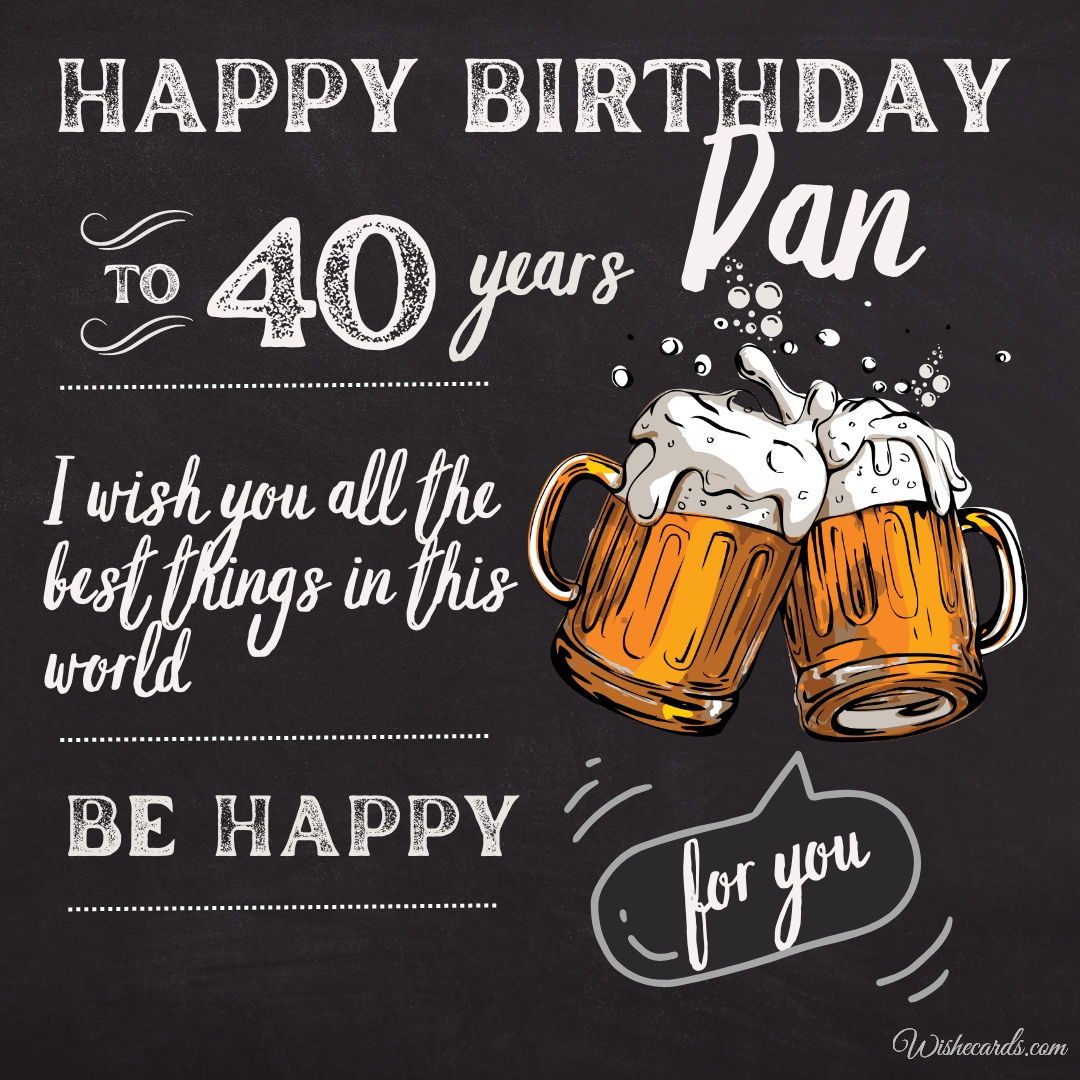 Happy 40th Birthday Dan