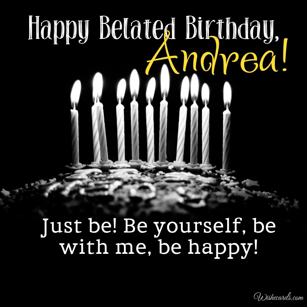 Happy Belated Birthday Andrea