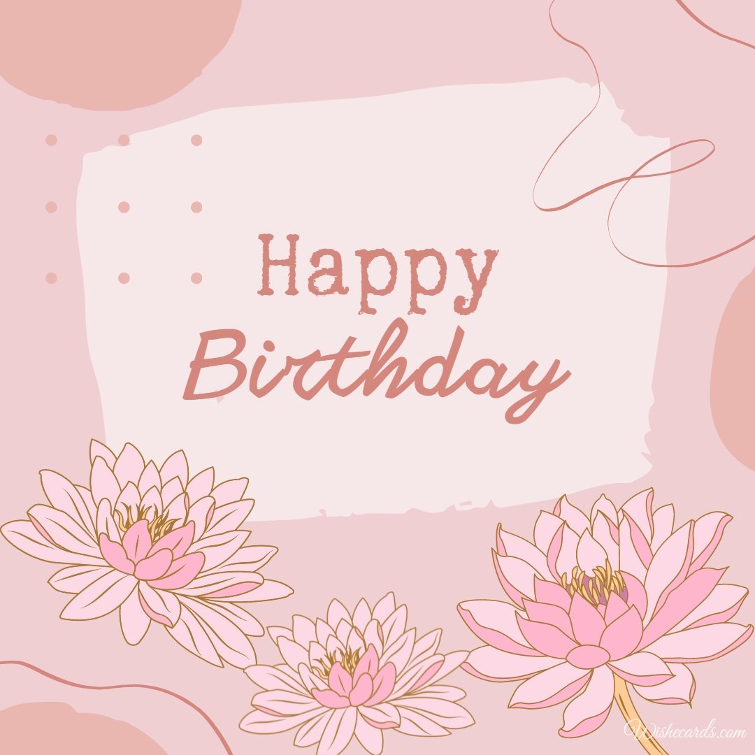 Happy Birthday Card With Beautiful Flowers Lilies