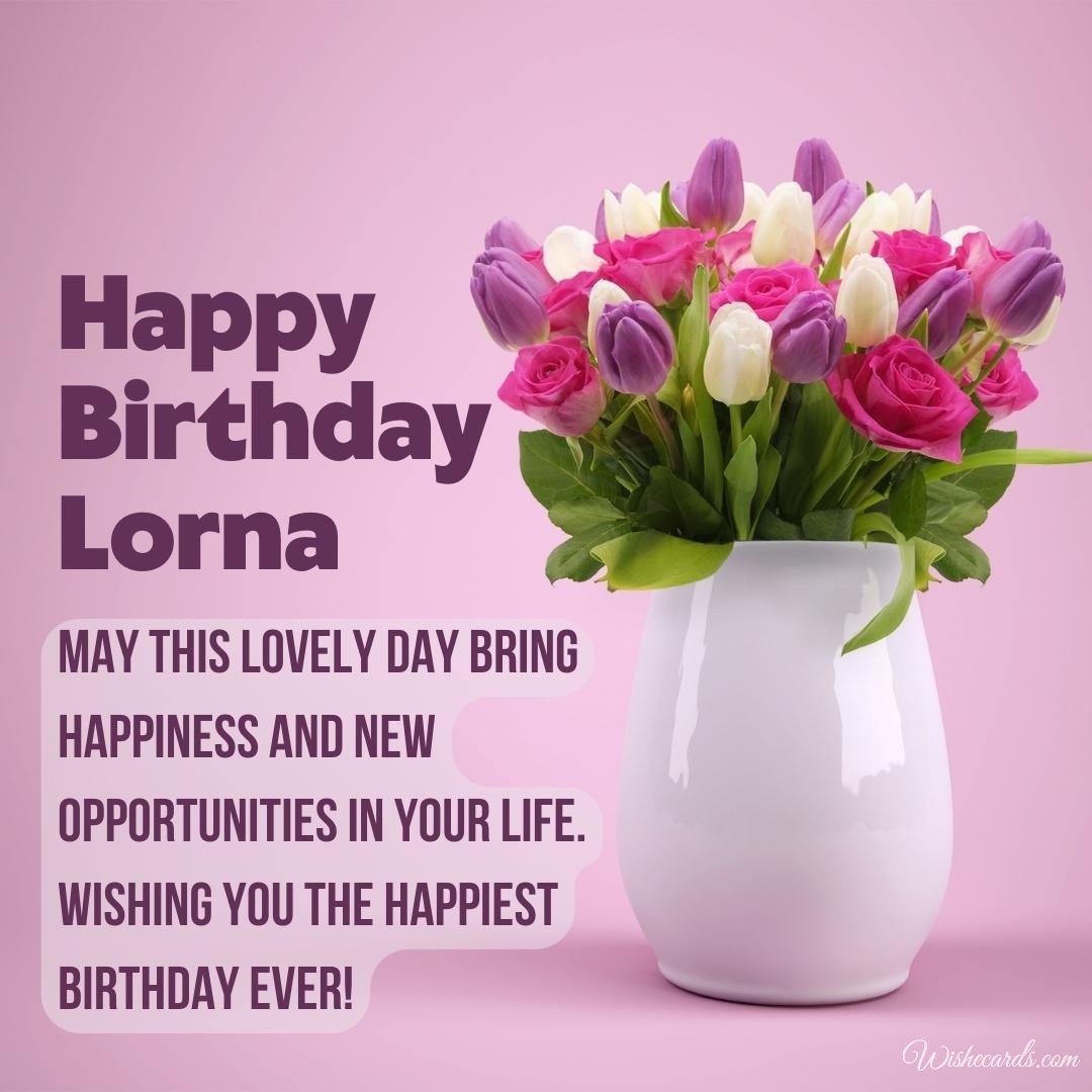 Happy Birthday Ecard for Lorna
