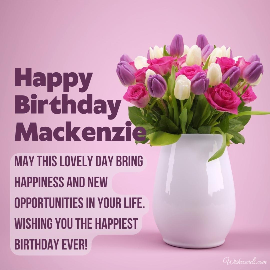 Happy Birthday Ecard For Mackenzie