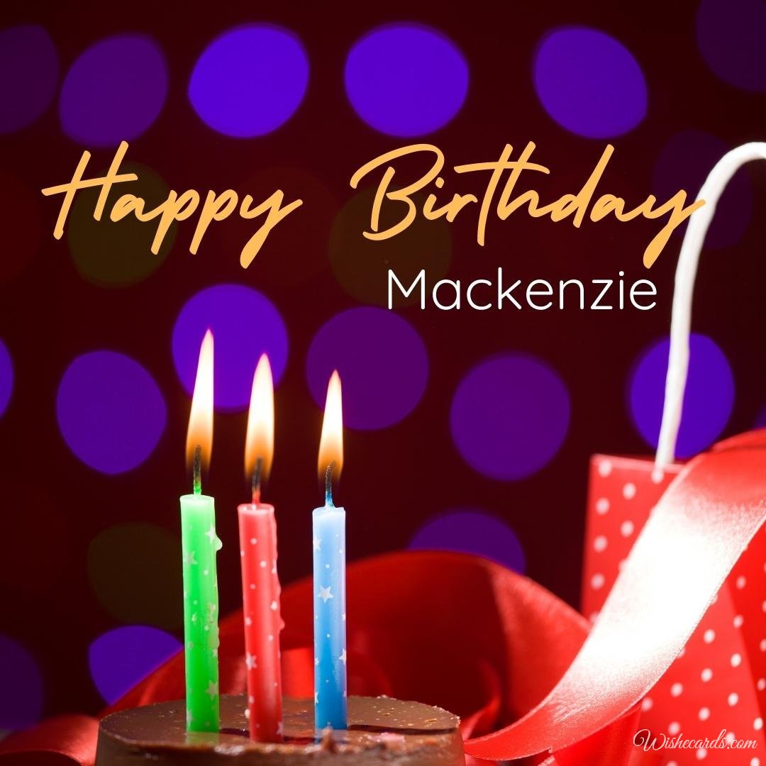 Happy Birthday Greeting Ecard For Mackenzie