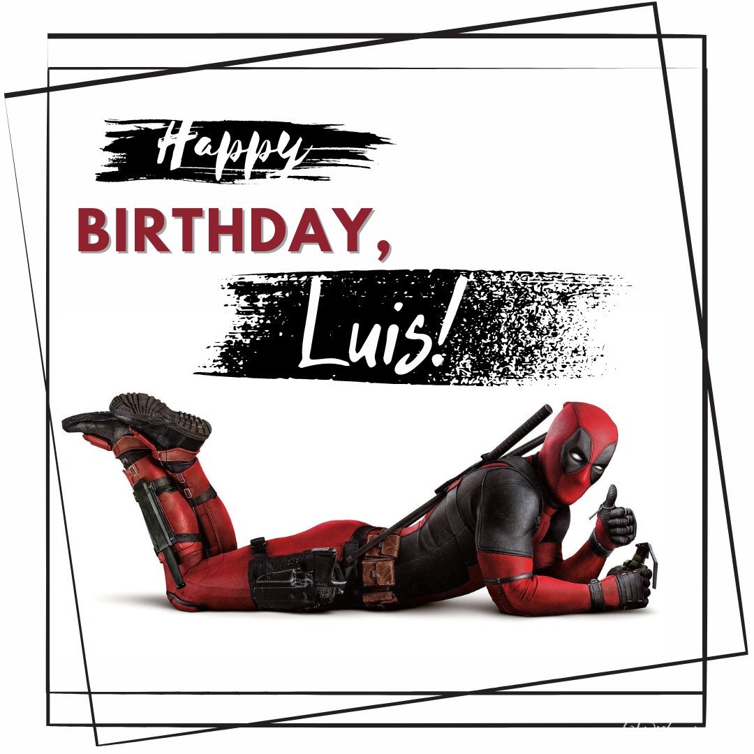 Happy Birthday Luis