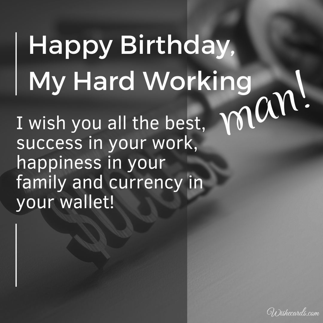 Happy Birthday to My Hard Working Man