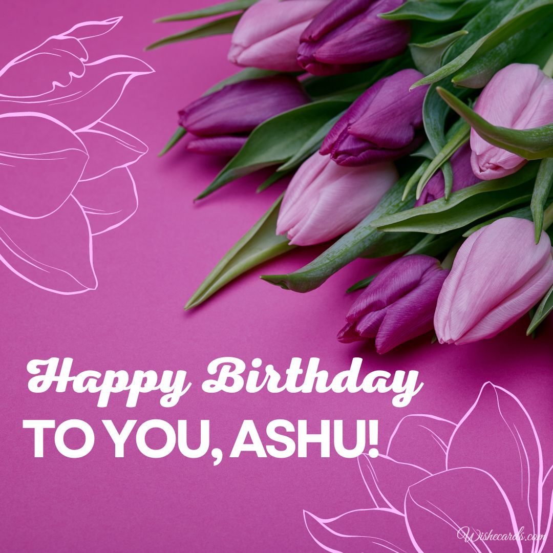 Happy Birthday to You Ashu