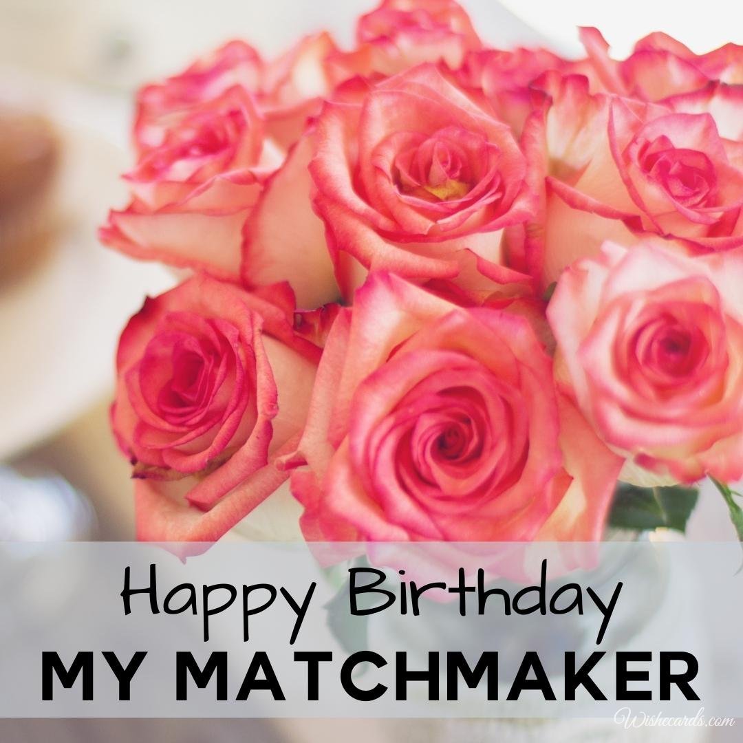 Happy Birthday Wish Ecard For Matchmaker