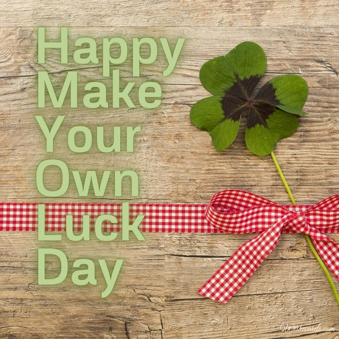 Romantic Make Your Own Luck Day Picture